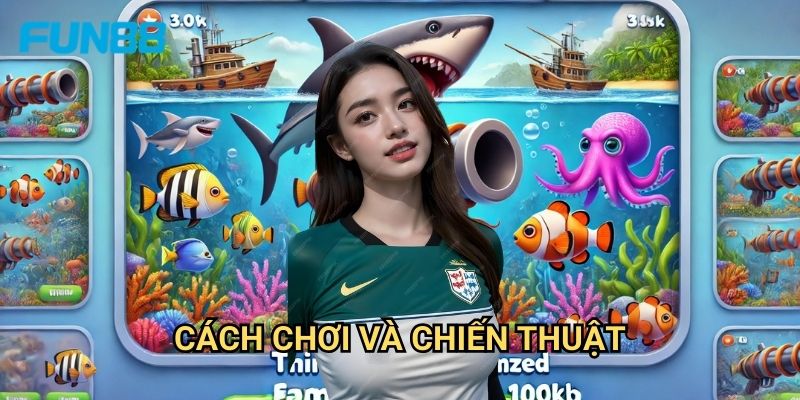 Bắn Cá OLA Fun88 - Đại Dương Kho Báu Vô Tận 3 Cách Chơi Và Chiến Thuật