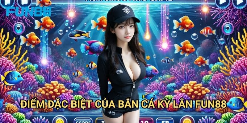 Bắn Cá Kỳ Lân Fun88 - Huyền Thoại Biển Cả 2 Điểm Đặc Biệt Của Bắn Cá Kỳ Lân Fun88