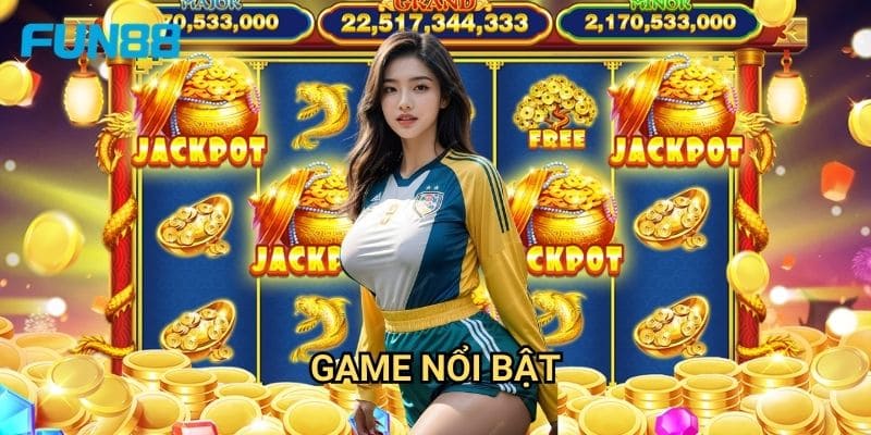 Nổ Hũ Jili Fun88 - Trải Nghiệm Slot Chuẩn Quốc Tế 3 Game Nổi Bật