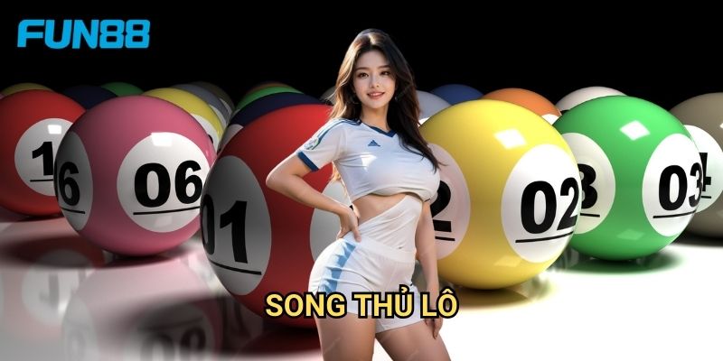 Song Thủ Lô Fun88 - Tăng Cơ Hội Trúng Thưởng 1 Song Thủ Lô Fun88 - Tăng Cơ Hội Trúng Thưởng