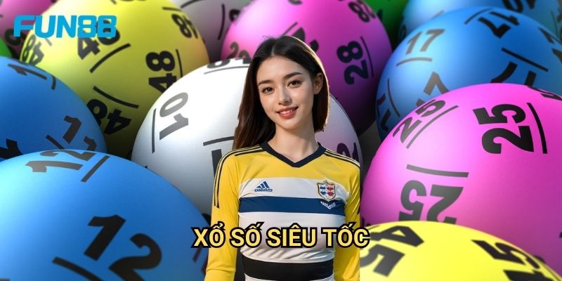 Xổ Số Siêu Tốc Fun88 - Kết Quả Ngay Lập Tức
